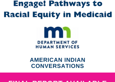 Minnesota Department of Human Services –Engage! Pathways to Racial Equity in Medicaid